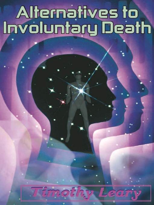 Title details for Alternatives to Involuntary Death by Timothy Leary - Available